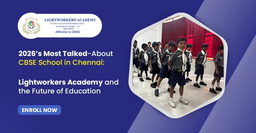 2026’s Most Talked-About CBSE School in Chennai: Lightworkers Academy and the Future of Education