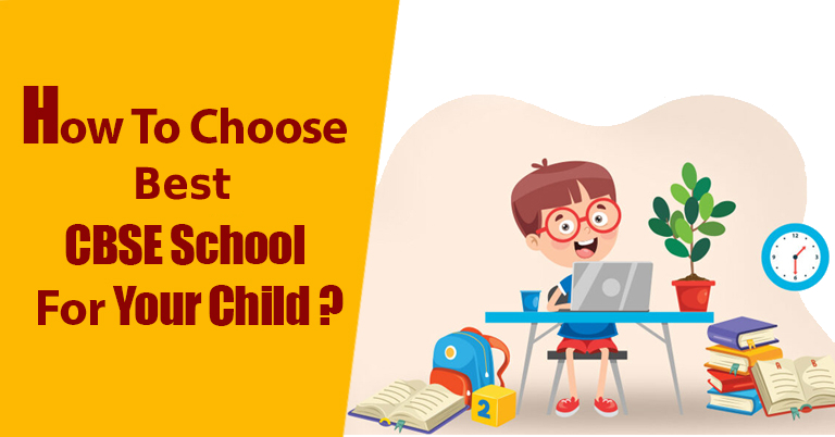 How to Choose Best CBSE School for Your Child?