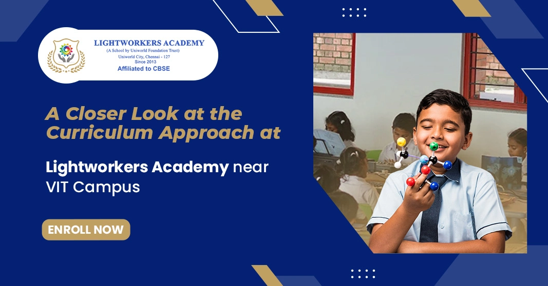 A Closer Look at the Curriculum Approach at Lightworkers Academy near VIT Campus
