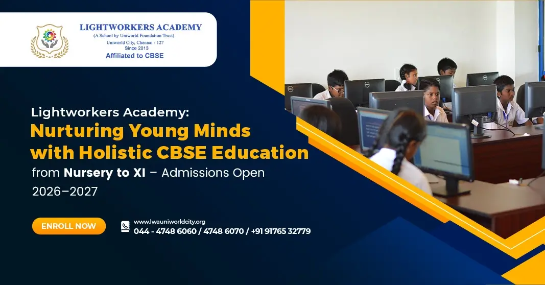 Lightworkers Academy: Nurturing Young Minds with Holistic CBSE Education from Nursery to XI – Admissions Open 2026–2027