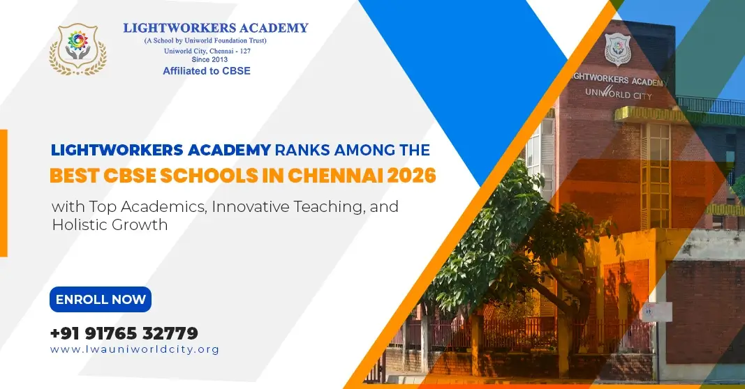 Lightworkers Academy Ranks Among the Best CBSE Schools in Chennai 2026 with Top Academics, Innovative Teaching, and Holistic Growth