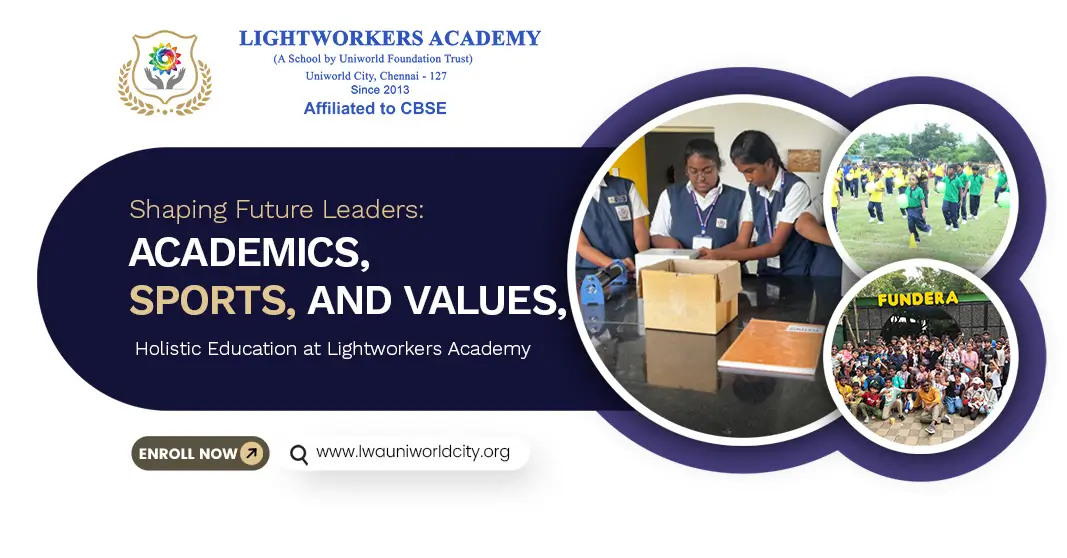 Why Lightworkers Academy is the Best CBSE School in Chennai for Overall Growth