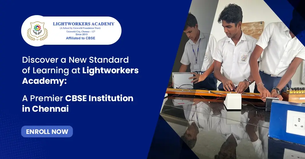 Discover a New Standard of Learning at Lightworkers Academy: A Premier CBSE Institution in Chennai