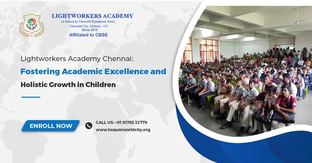 Lightworkers Academy Chennai: Fostering Academic Excellence and Holistic Growth in Children