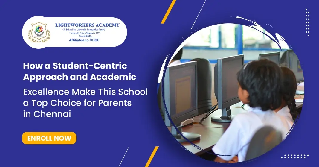 How a Student-Centric Approach and Academic Excellence Make This School a Top Choice for Parents in Chennai