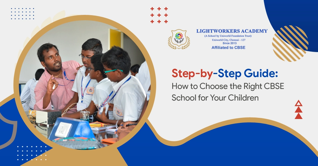 Step-by-Step Guide: How to Choose the Right CBSE School for Your Children