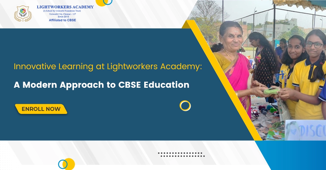 Innovative Learning at Lightworkers Academy: A Modern Approach to CBSE Education