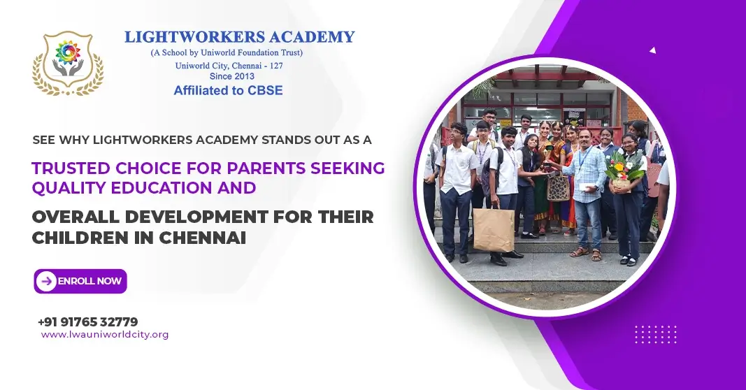 See Why Lightworkers Academy Stands Out as a Trusted Choice for Parents Seeking Quality Education and Overall Development for Their Children in Chennai