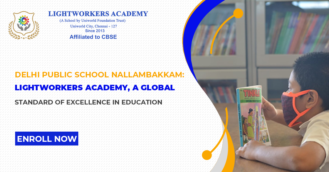 Delhi Public School Nallambakkam: Lightworkers Academy, a Global Standard of Excellence in Education