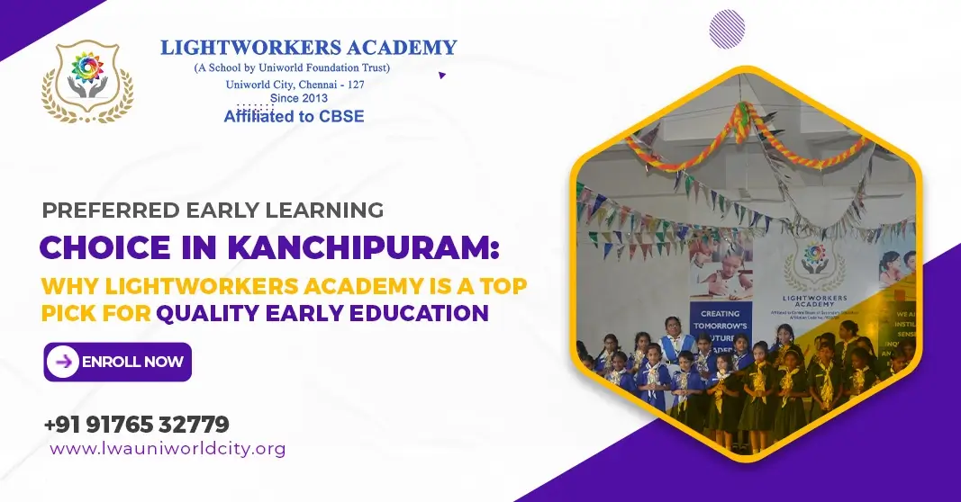 Preferred Early Learning Choice in Kanchipuram: Why Lightworkers Academy is a Top Pick for Quality Early Education