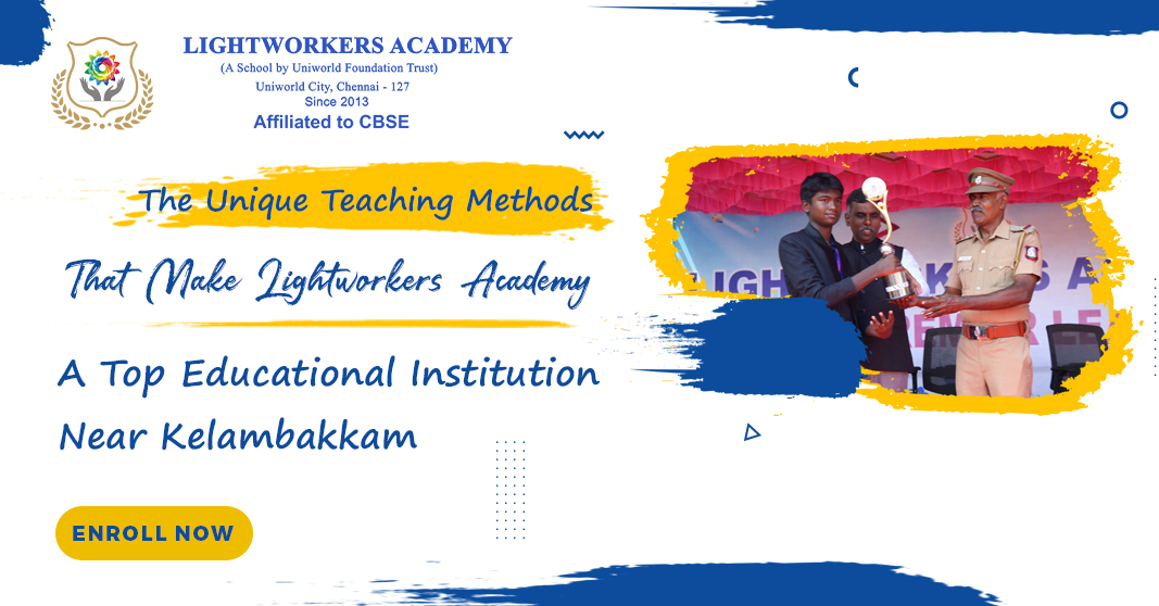 The Unique Teaching Methods That Make Lightworkers Academy a Top Educational Institution Near Kelambakkam