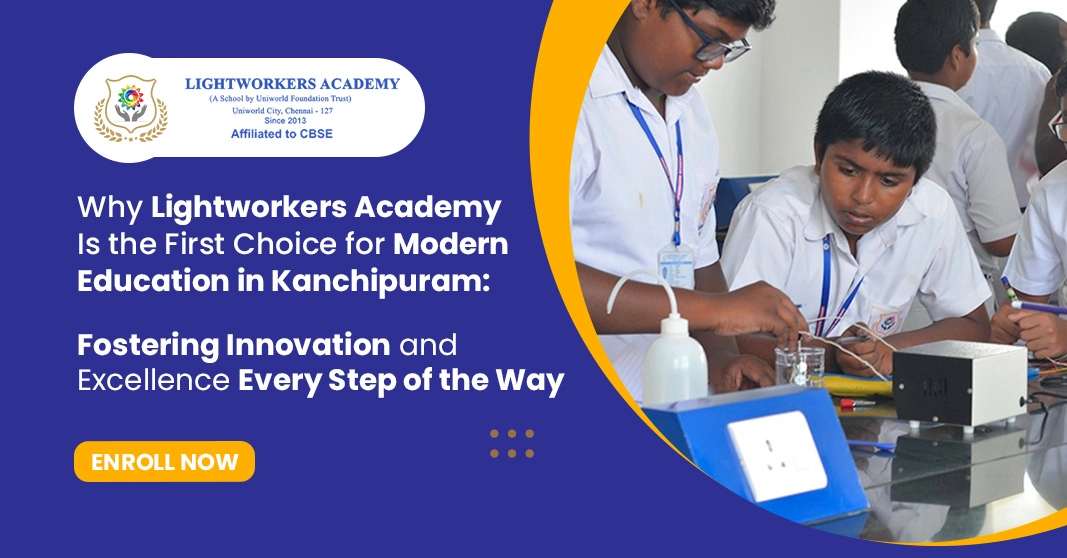 Why Lightworkers Academy is the First Choice for Modern Education in Kanchipuram: Fostering Innovation and Excellence Every Step of the Way