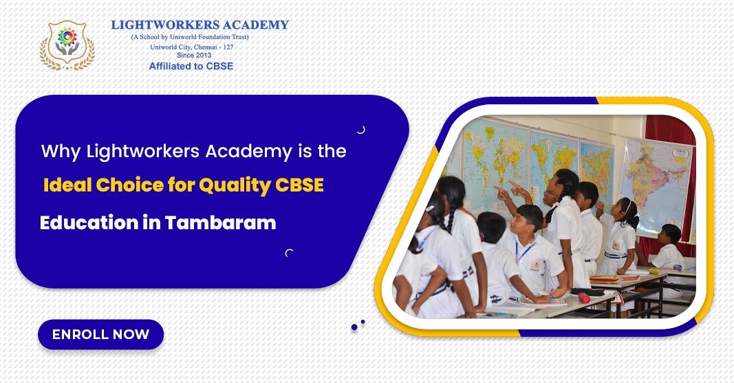 Why Lightworkers Academy is the Ideal Choice for Quality CBSE Education in Tambaram